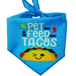 Pet Feed Me Tacos Bandana by pawsitively sweet bakery
