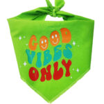 Good Vibes Only dog bandana by pawsitively sweet bakery